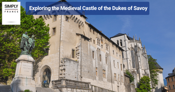 Exploring the Medieval Castle of the Dukes of Savoy