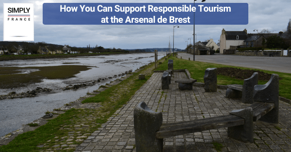 How You Can Support Responsible Tourism at the Arsenal de Brest