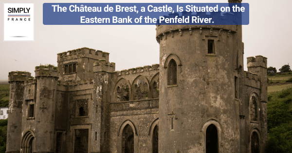The Château de Brest, a Castle, Is Situated on the Eastern Bank of the Penfeld River
