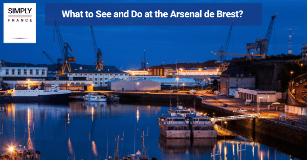 What to See and Do at the Arsenal de Brest