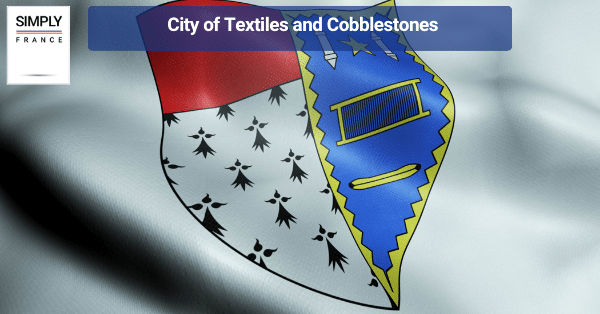 City of Textiles and Cobblestones
