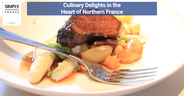 Culinary Delights in the Heart of Northern France