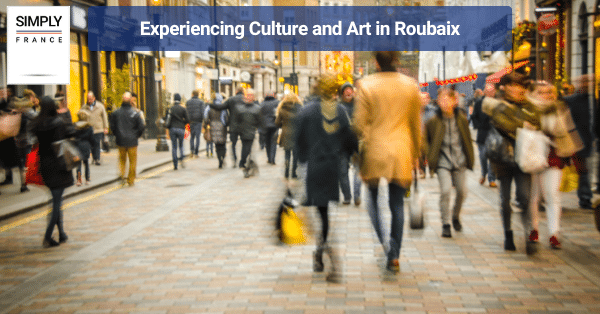 Experiencing Culture and Art in Roubaix