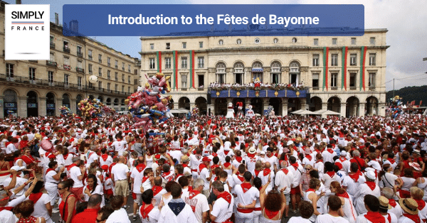 Introduction to the Fêtes de Bayonne