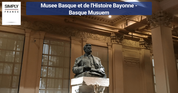 Musee Basque et de l'Histoire Bayonne - Basque Musuem