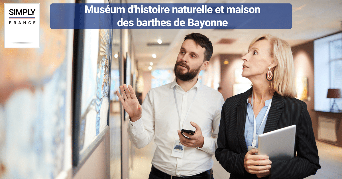 Muséum d'histoire naturelle et maison des barthes de Bayonne