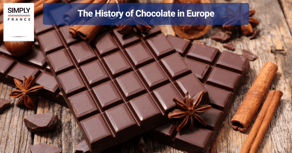 The History of Chocolate in Europe