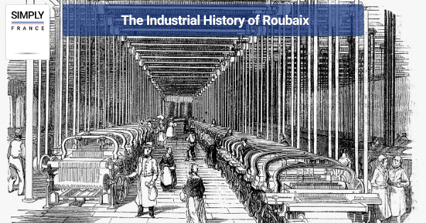 The Industrial History of Roubaix